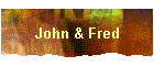 John & Fred
