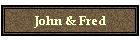 John & Fred