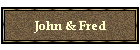 John & Fred