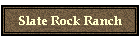 Slate Rock Ranch