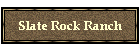 Slate Rock Ranch
