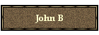 John B