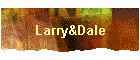 Larry&Dale