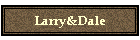 Larry&Dale