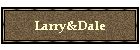 Larry&Dale