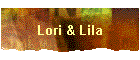 Lori & Lila